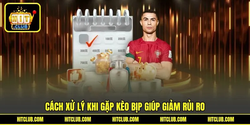 Cách xử lý khi gặp kèo bịp giúp giảm rủi ro