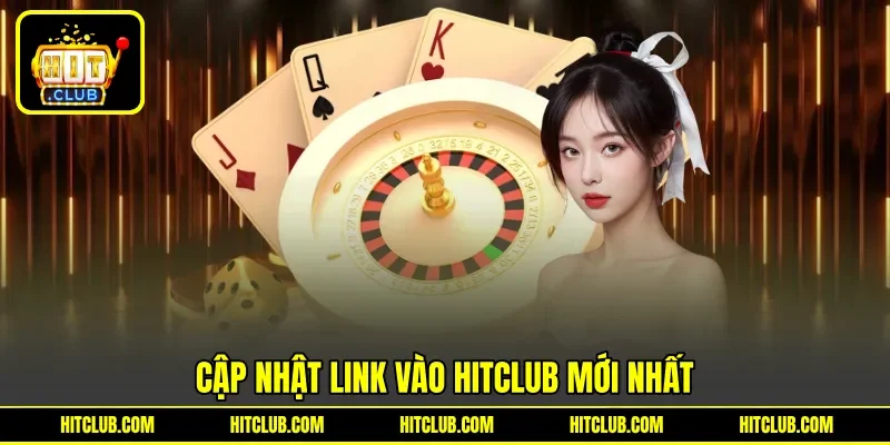 Cập nhật link vào HITCLUB mới nhất