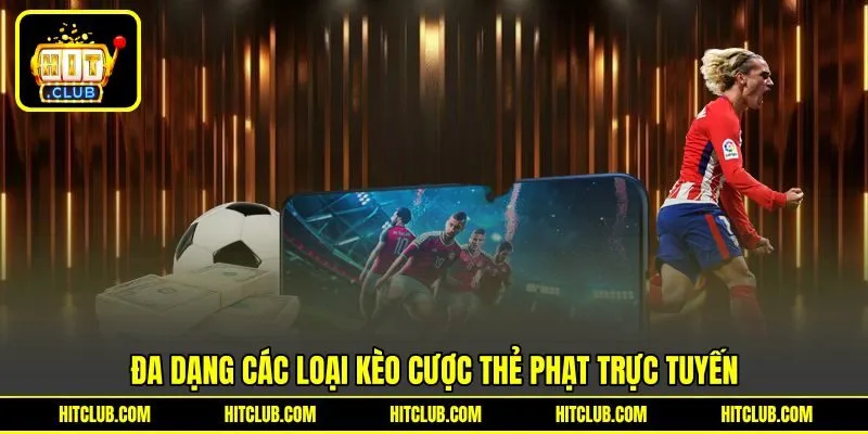 Đa dạng các loại kèo cược thẻ phạt trực tuyến