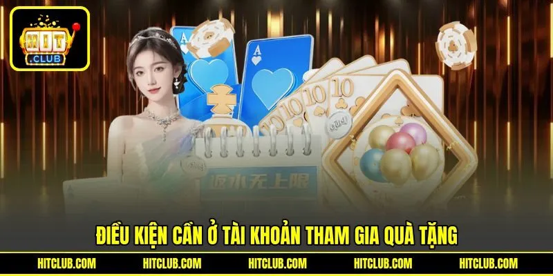 Điều kiện cần ở tài khoản tham gia quà tặng