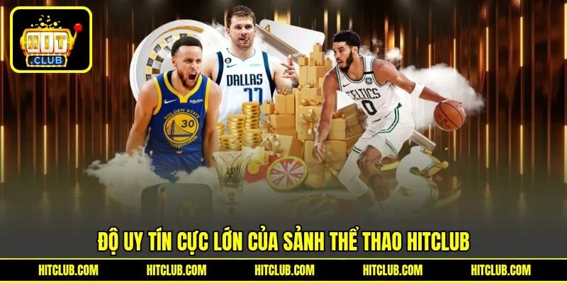 Độ uy tín cực lớn của sảnh Thể Thao HITCLUB