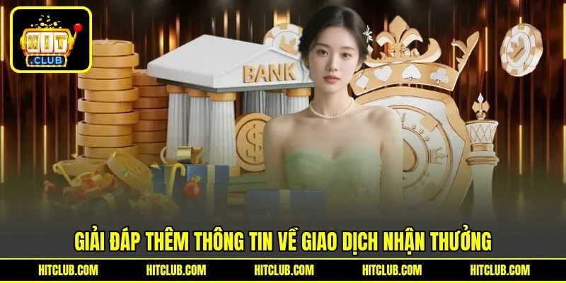 Giải đáp thêm thông tin về giao dịch nhận thưởng