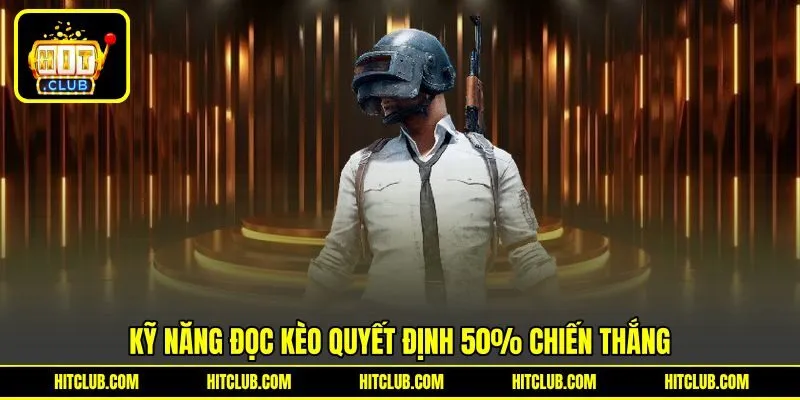 Kỹ năng đọc kèo quyết định 50% chiến thắng
