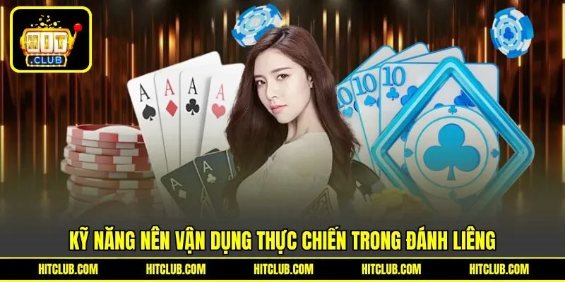 Kỹ năng nên vận dụng thực chiến trong đánh Liêng