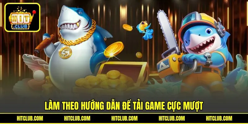 Làm theo hướng dẫn để tải game cực mượt