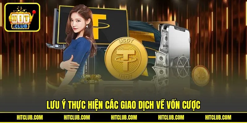 Lưu ý thực hiện các giao dịch về vốn cược