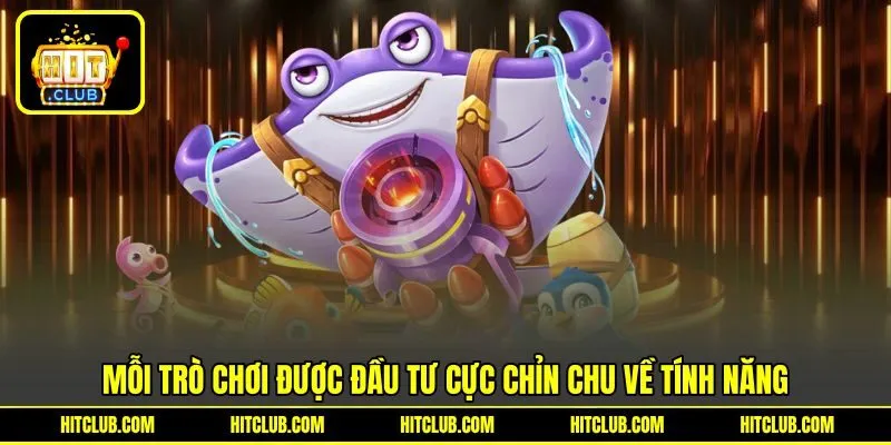 Mỗi trò chơi được đầu tư cực chỉn chu về tính năng