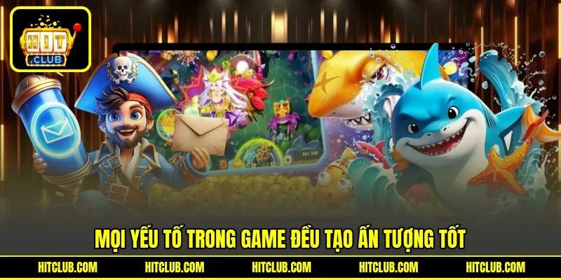 Mọi yếu tố trong game đều tạo ấn tượng tốt