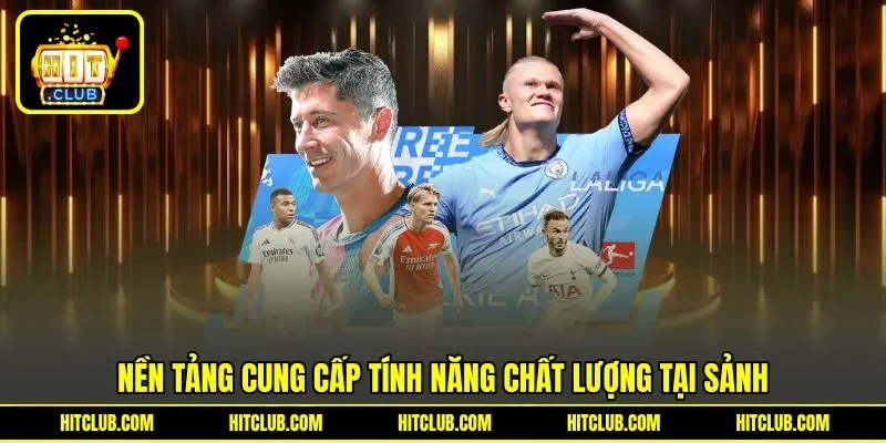 Nền tảng cung cấp tính năng chất lượng tại sảnh
