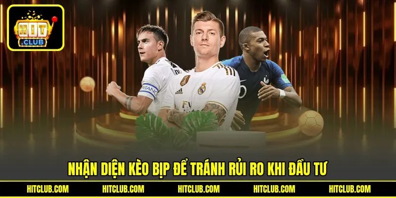 Nhận diện kèo bịp để tránh rủi ro khi đầu tư