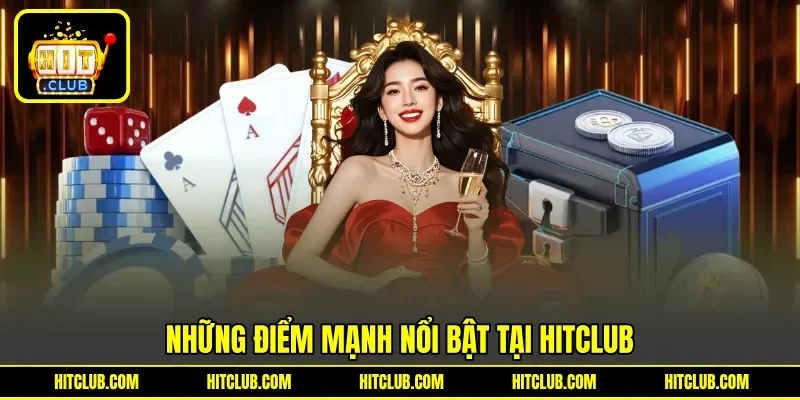 Những điểm mạnh nổi bật tại HITCLUB