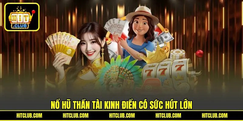 Nổ Hũ Thần Tài kinh điển có sức hút lớn