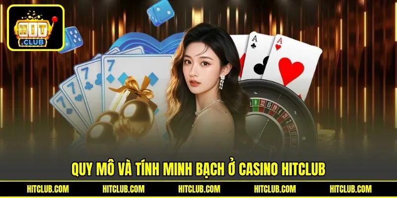 Quy mô và tính minh bạch ở Casino HITCLUB