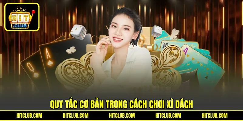 Quy tắc cơ bản trong cách chơi Xì Dách