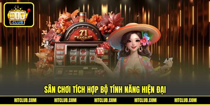 Sân chơi tích hợp bộ tính năng hiện đại