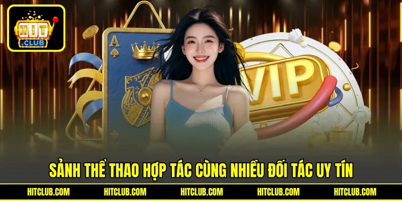Sảnh thể thao hợp tác cùng nhiều đối tác uy tín