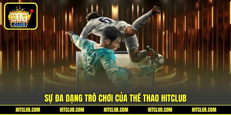 Sự đa dạng trò chơi của Thể Thao HITCLUB