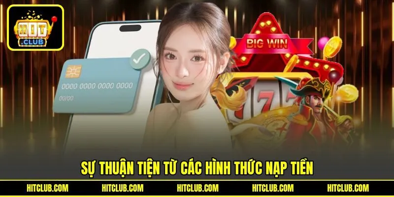 Sự thuận tiện từ các hình thức nạp tiền