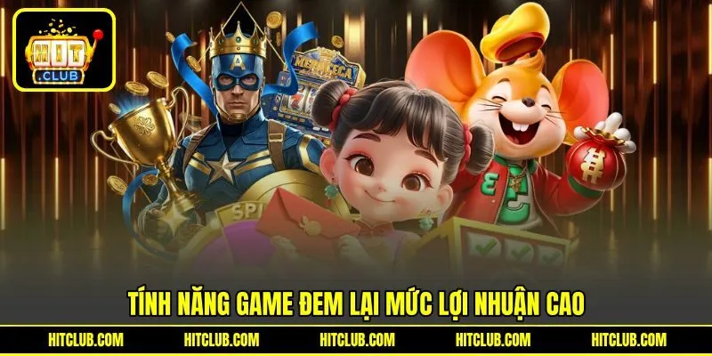 Tính năng game đem lại mức lợi nhuận cao