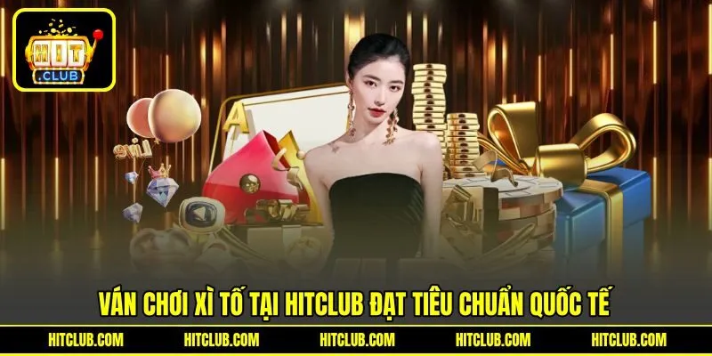 Ván chơi Xì Tố tại HITCLUB đạt tiêu chuẩn quốc tế Ván chơi Xì Tố tại HITCLUB đạt tiêu chuẩn quốc tế